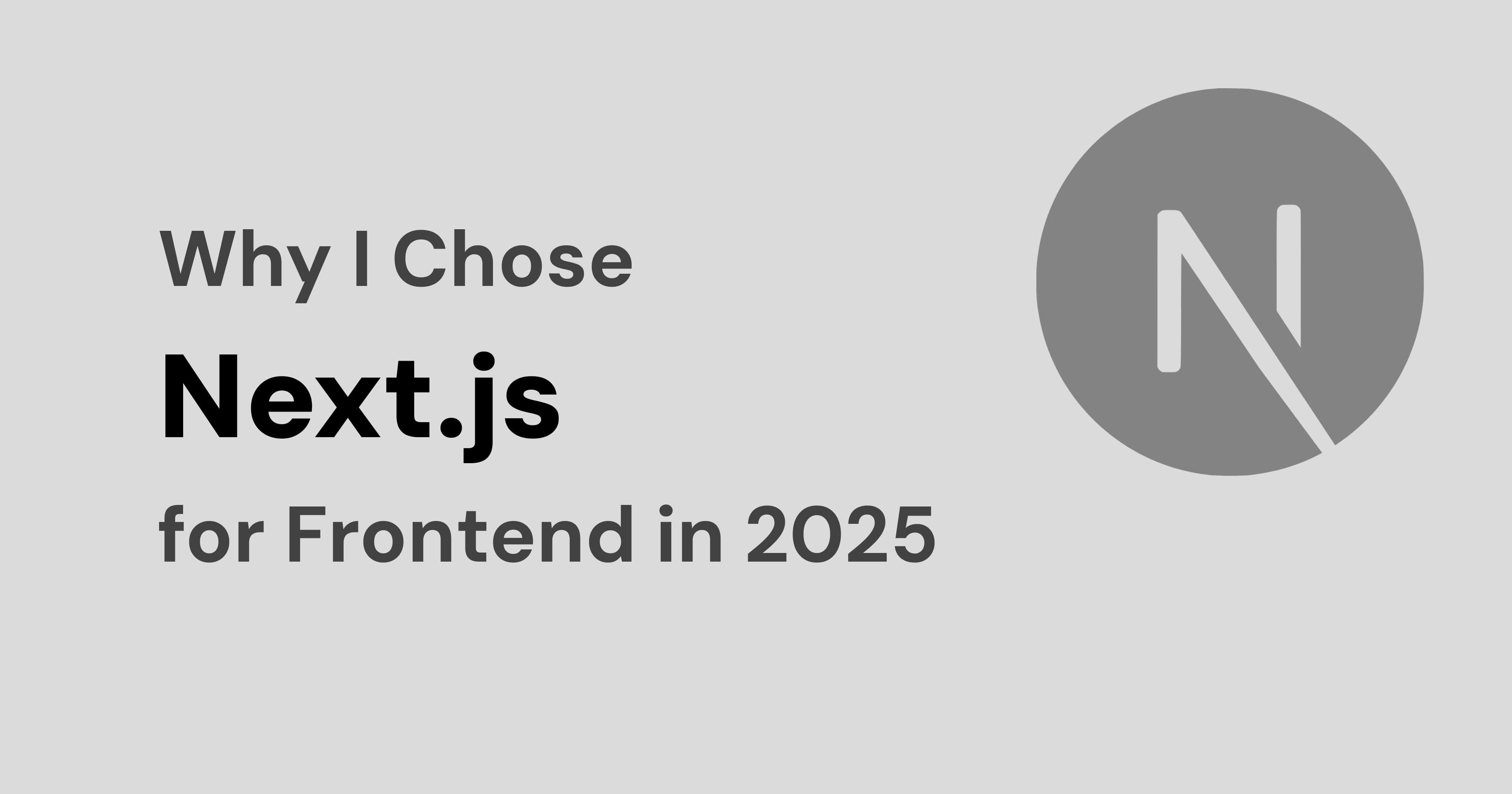 Why I Chose Next.js for Frontend Development in 2025